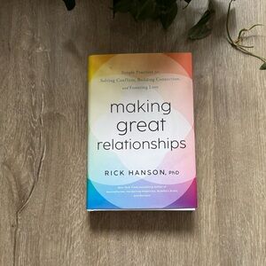 Making Great Relationships By Rick Hanson